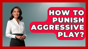 How To Punish Aggressive Play? - The Chess Codex