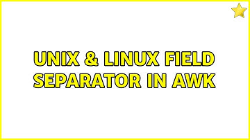 Unix & Linux: Field separator in AWK (3 Solutions!!)