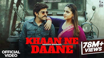 Khaan Ne Daane (Official Video) Masoom Sharma | Pranjal Dahiya | New Haryanvi Songs Haryanavi 2025