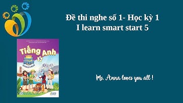 Đề thi nghe số 1 - Học kỳ 1 - I learn smart start 5.
