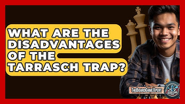 What Are The Disadvantages Of The Tarrasch Trap? - The Board Game Xpert