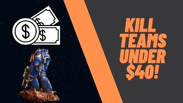 The Cheapest Kill Teams! -All Teams under $40!