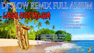 Download Lagu Dj Slow Remix Full Album Nostalgia MP3