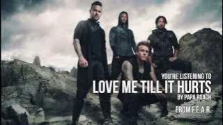 Papa Roach - Love Me Till It Hurts (Audio Stream)