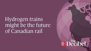 Hydrogen trains might be the future of Canadian rail