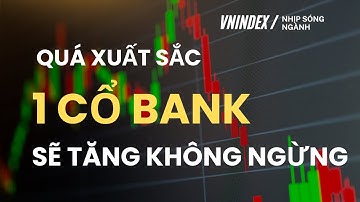 🔥CỰC NÓNG : PHÁT HIỆN 1 CỔ PHIẾU BANK CHÍNH THỨC VÀO SÓNG LỚN !!