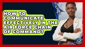 How To Communicate Effectively In The Air Force Chain Of Command? - Sky Command Brotherhood
