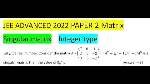 Let β be real number. Consider the matrix A = (■(β&0&1@2&1&-2@3&1&-2)). If A^7-(β-1) A^6-βA^5 is