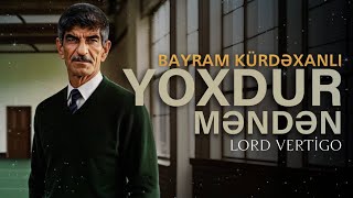 Lord Vertigo Bayram Kurdexanli - Yoxdur Menden Yeni 2024 