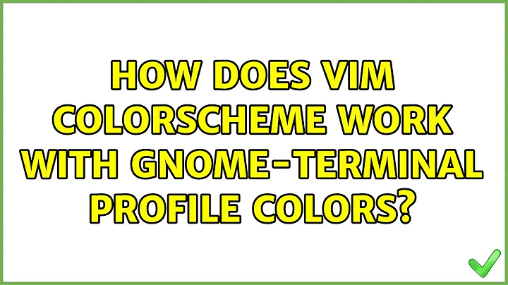 How does vim colorscheme work with gnome-terminal profile colors? (2 Solutions!!)