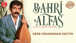 Bahri Altaş - Dere Kenarından Geçtim