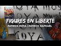 Figures en libert  patrick moya et patrick raphal