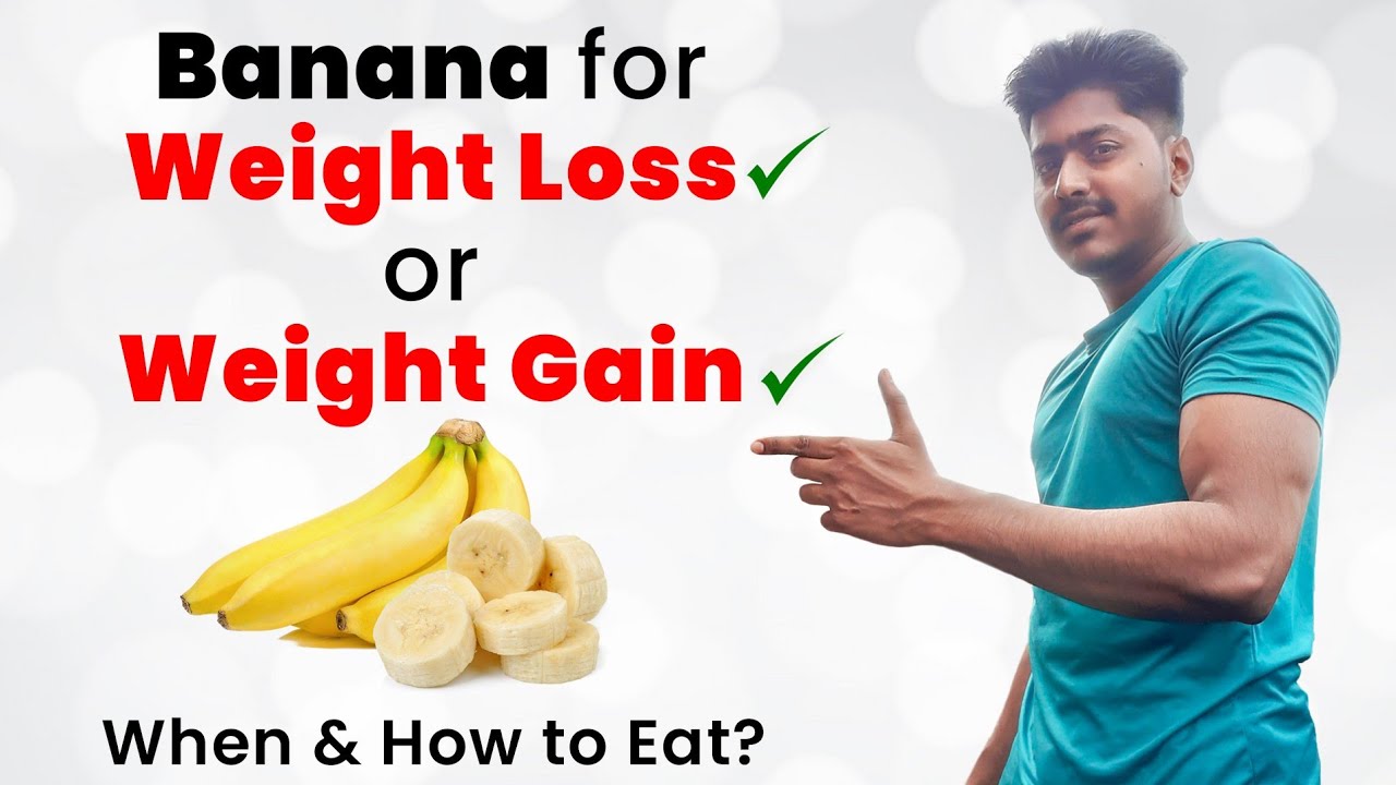 Banana for Weight Loss and Gain When and How to Eat Banana YouTube