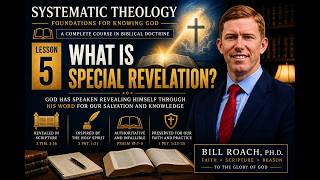 What Is Special Revelation? | Systematic Theology Lesson 5 @DrBillRoach