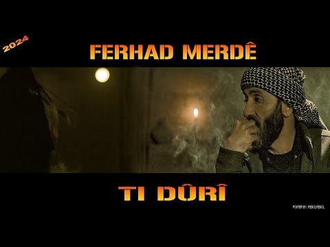 Ferhad Merdê .. ti dûrî ..