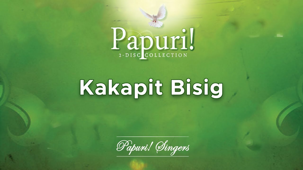 Papuri Singers   Kakapit Bisig Official Audio