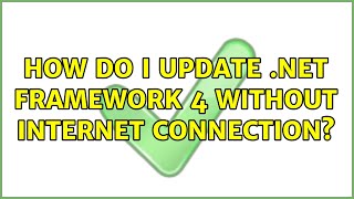 How Do I Update net Framework 4 Without Internet Connection 2 Solutions