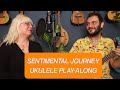 SENTIMENTAL JOURNEY - BURCU GÖKYILMAZ &amp; ERKİN SOYLU (UKULELE COVER)