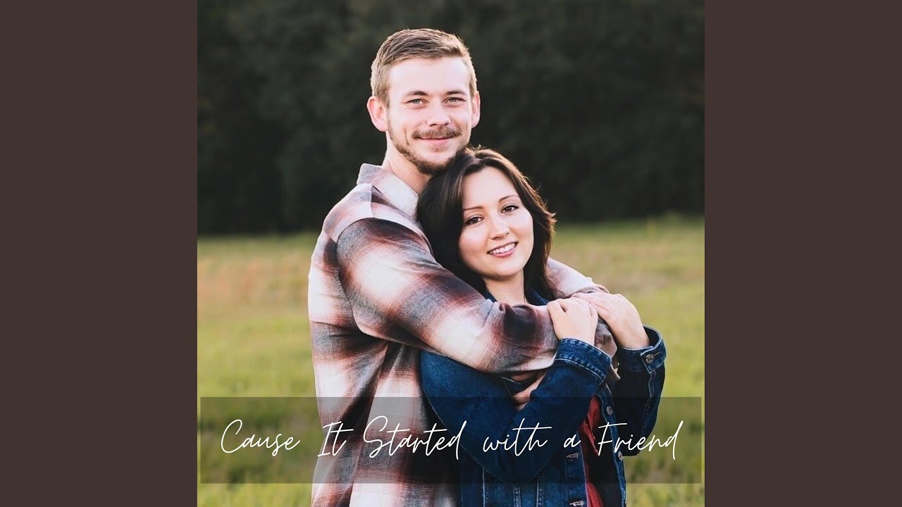 Cause It Started With A Friend