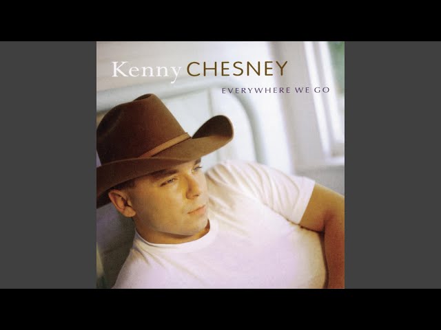 Kenny Chesney - Everywhere We Go