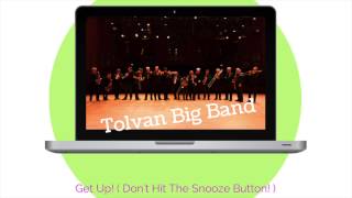 TOLVAN BIG BAND.Get Up! ( Don't Hit The Snooze Button! )
