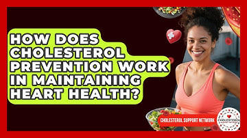 How Does Cholesterol Prevention Work in Maintaining Heart Health? - Cholesterol Support Network
