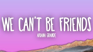 Ariana Grande - We Cant Be Friends Wait For Your Love