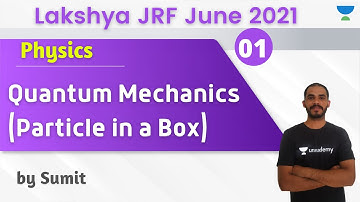 08:00 PM - Lakshya JRF June 2021 | Physics by Sumit | Quantum Mechanics : Particle in a Box