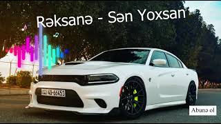 Rəksanə - Sən Yoxsan [Ti̇ktokda Trend Olan Mahni]