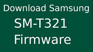 How To Download Samsung GALAXY Tab PRO SM-T321 Stock Firmware (Flash File) For Update Android Device screenshot 5