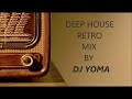 BEST OF DEEP HOUSE RETRO LIVE MIX BY DJ YOMA