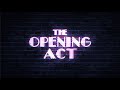 The opening act official trailer