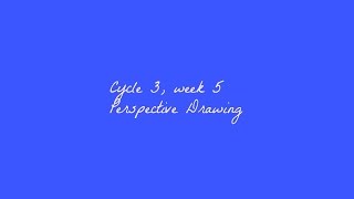 Famous Cycle 3, Week 5: Fine Arts: Perspective Drawing Profile
