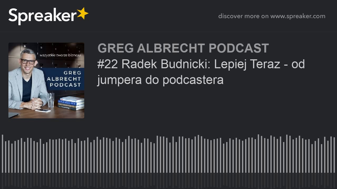 #22 Radek Budnicki: Lepiej Teraz - od jumpera do podcastera