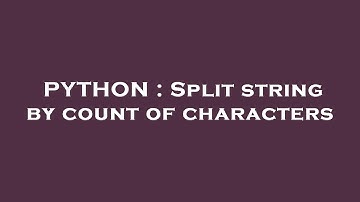 PYTHON : Split string by count of characters