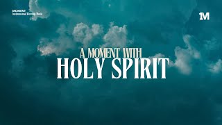 A MOMENT WITH HOLY SPIRIT  Instrumental worship Music + 1Moment