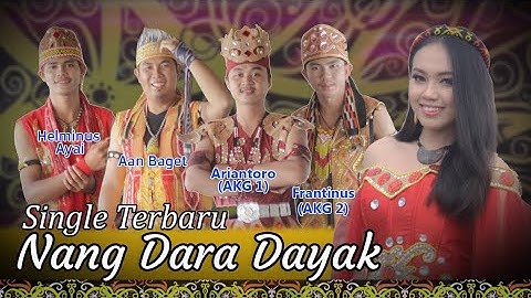 Nang Dara Dayak - Aan Baget, Helminus Ayai, Ariantoro, Frantinus (Official Video)