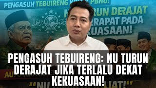NU Merapat ke Kekuasaan, Auto Turun Derajat? Politik Syaiun-Syaiun Adi Prayitno