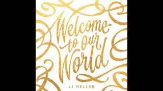 Vignette de la vidéo ""Welcome To Our World" by JJ Heller"