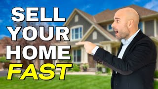 How to Sell Your Home Fast (FOR THE MOST MONEY!)