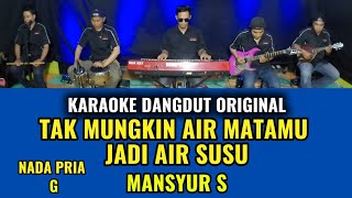 Download Lagu TAK MUNGKIN AIR MATAMU JADI AIR SUSU KARAOKE  NADA PRIA MP3