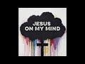 Berrli - Jesus On My Mind (Official Audio)