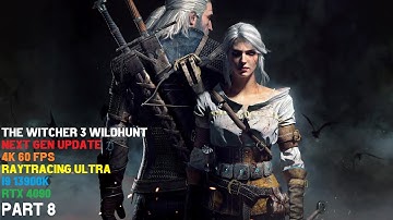 The Witcher 3 Part 8 PC - 4K Ultra RT - i9 13900K - RTX 4090 - DLSS 3- DLSS 2 - No Commentary