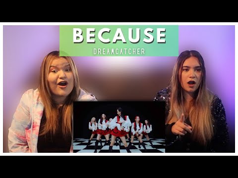 Dreamcatcher - BEcause MV Reaction | We're late!