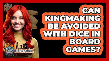 Can Kingmaking Be Avoided With Dice In Board Games? - The Board Game Xpert
