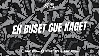DJ EH BUSET GUE KAGET ♪ - SOUND FYP TIKTOK YANG KALIAN CARI