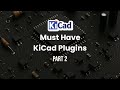 Must have KiCad 9 Plugins for PCB Designers | Part 2 | KiCad 9 Beginners tutorial