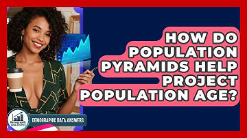 How Do Population Pyramids Help Project Population Age? - Demographic Data Answers