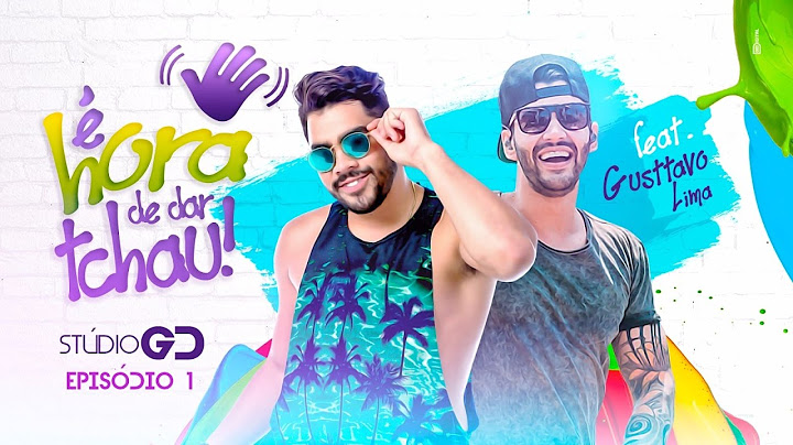 É hora de dar Tchau - Gabriel Diniz feat. Gusttavo Lima (Stúdio GD)