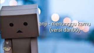 Anji | menunggu kamu bikin baper (versi danbo lirik)